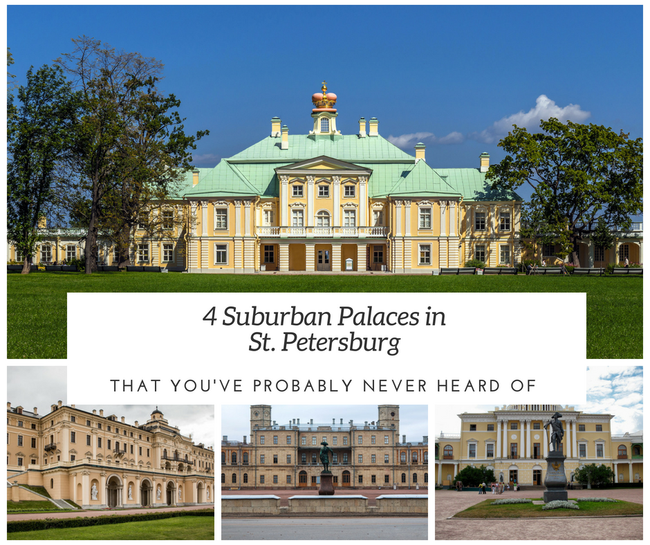 4 St. Petersburg’s Suburban Palaces You Didn’t Know Yet